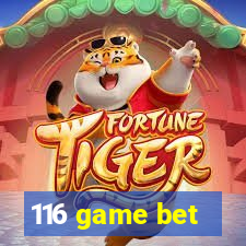 116 game bet